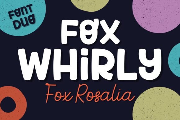 Fox Whirly Fox Rosalia: A Font for Playful Branding